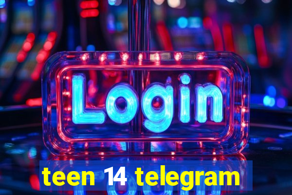 teen 14 telegram